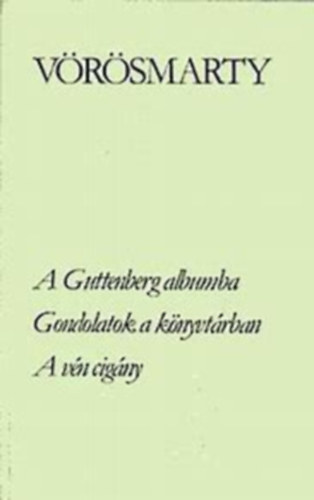 V�r�smarty Mih�ly - A Guttemberg albuma, Gondolatok a k�nyvt�rban, A v�n cig�ny