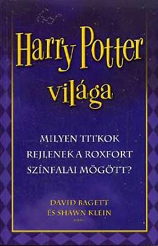 S.  Baggett D.-Klein (szerk.) - Harry Potter vilga-Milyen titkok rejlenek a Roxfort sznfalai mgtt?