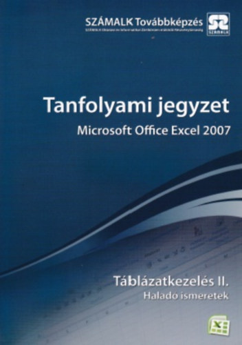 Tanfolyami jegyzet - Microsoft Office Excel 2007 - Tblzatkezels II. Halad ismeretek