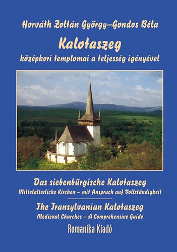 Horvth Zoltn Gyrgy; Gondos Bla - Kalotaszeg kzpkori templomai a teljessg ignyvel