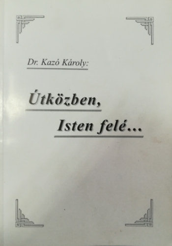 Dr. Kaz Kroly - tkzben, Isten fel...
