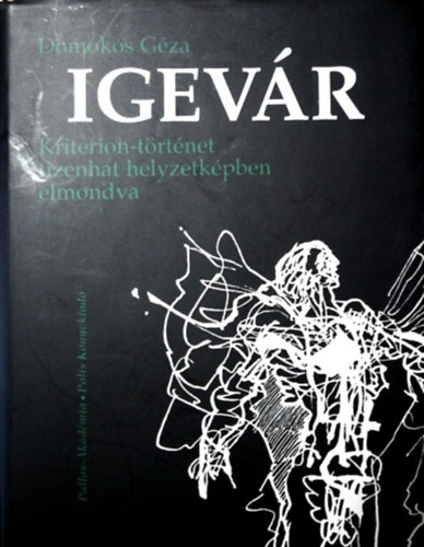 Domokos Gza - Igevr - Kriterion-trtnet tizenhat helyzetkpben elmondva
