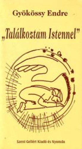 Dr. Gykssy Endre - "Tallkoztam Istennel"