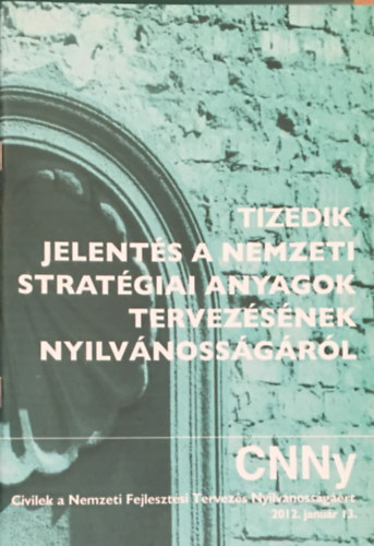 Mra Veronika  (szerk.) - Tizedik jelents a nemzeti stratgiai anyagok tervezsnek nyilvnossgrl