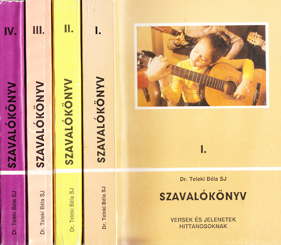 Teleki Béla SJ dr. (szerk.) - Szavalókönyv - Versek és jelenetek hittanosoknak I-IV.