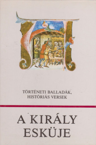 K�roly M�rta  (v�logatta) - A kir�ly esk�je - T�rt�neti ballad�k, hist�ri�s versek (W�rtz �d�m ill.)
