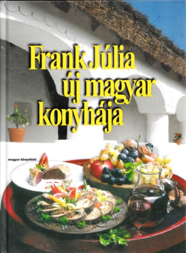 Frank Jlia - Frank Jlia j magyar konyhja