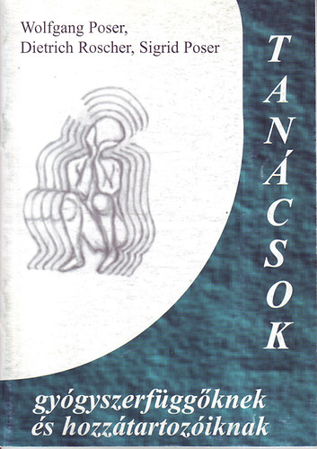 Wolfgnag Poser-D. Poscher- Sigrid POser - Tan�csok gy�gyszerf�gg�knek �s hozz�tartoz�iknak