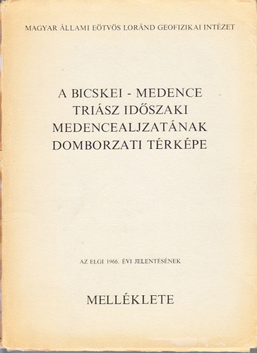 A Bicskei-medence trisz idszaki medencealjzatnak domborzati trkpe (Az Elgi 1966. vi jelentsnek mellklete)