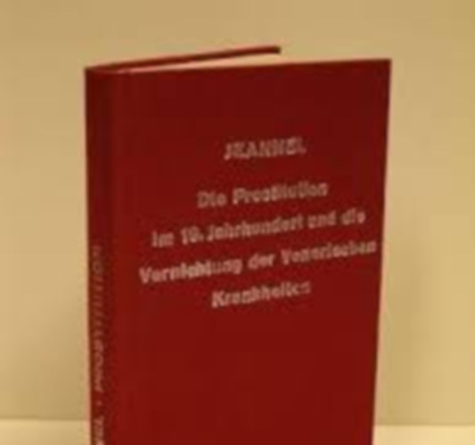 Jeannel - Die Prostitution in den groen Stdten im neunzehnten Jahr- hundert und die Vernichtung der venerischen Krankheiten (Prostitci)