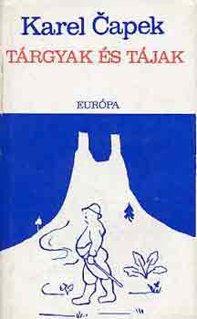 Karel Capek - Tárgyak és tájak
