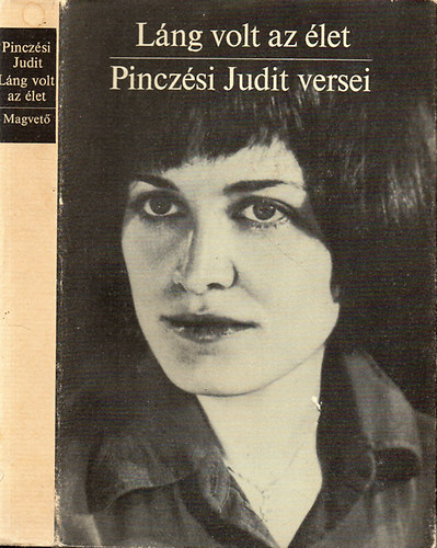 Pinczsi Judit - Lng volt az let - Pinczsi Judit vlogatott s htrahagyott versei