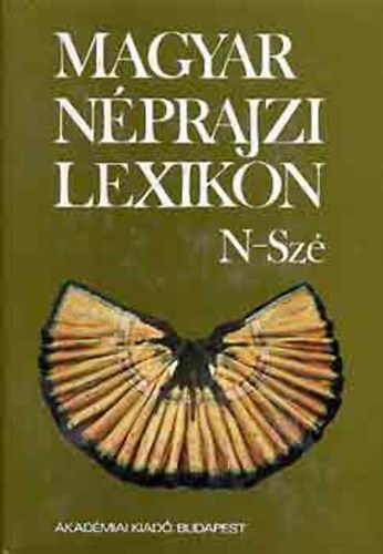 Ortutay Gyula - Balogh Istv�n - B�lint S�ndor - Magyar n�prajzi lexikon 4. IV. N-Sz�