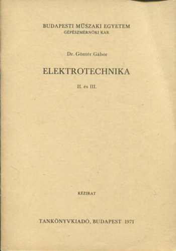 Dr. Gntr Gbor - Elektrotechnika II. s III. (Kzirat) - Mdszertani tmutat a Gpszmrnki Kar levelez tagozata rszre