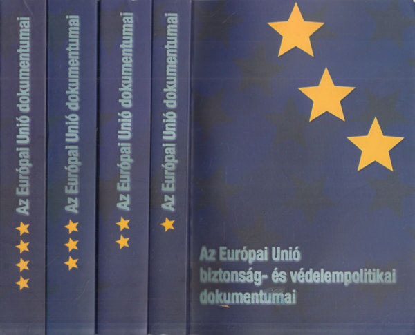 Az Eur�pai Uni� biztons�g- �s v�delempolitikai dokumentumai I-IV.