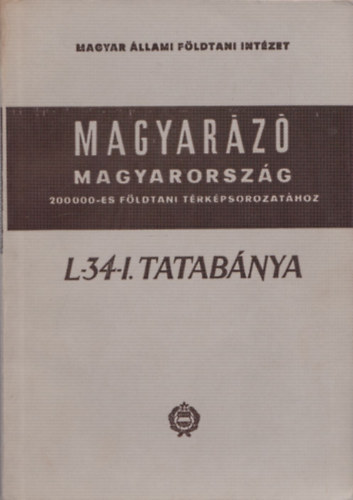 Dr. Szentes Ferenc - Magyarz Magyarorszg 200 000-es fldtani trkpsorozathoz (L-34-I. Tatabnya)