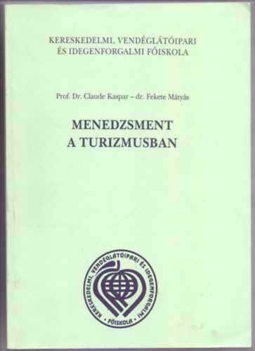 Prof. Dr. Claude Kaspar- dr. Fekete Mtys - Menedzsment a turizmusban