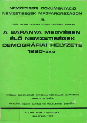 Hoz Istvn-Kepecs Jzsef-Kunger Andrs - A Baranya megyben l nemzetisgek demogrfiai helyzete 1980-ban