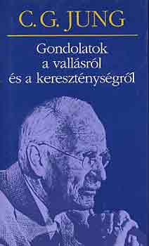 Carl Gustav Jung - Gondolatok a vallsrl s a keresztnysgrl