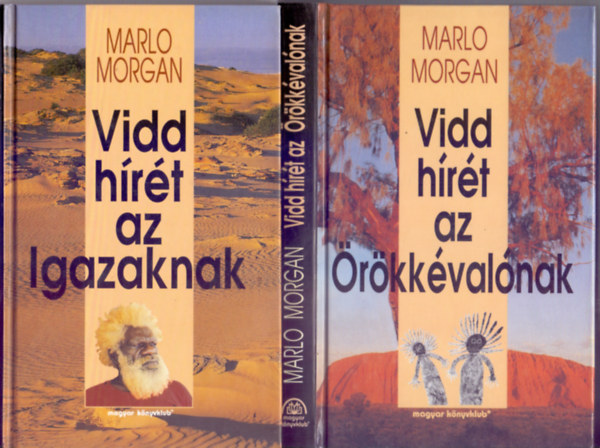 Marlo Morgan - 2 db. Marlo Morgan kötet (Vidd hírét az Örökkévalónak + Vidd hírét az Igazaknak)
