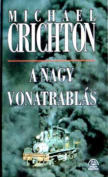 Michael Crichton - A nagy vonatrablás
