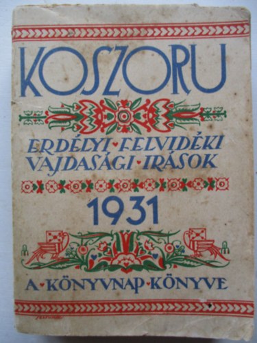 Magyar K�nyvkiad�k Egyes�lete - Koszoru  1931 (erd�lyi, felvid�ki, vadjad�si �r�sok)