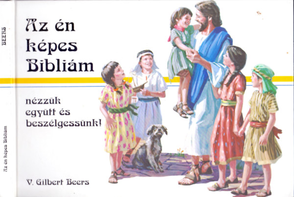V. Gilbert Beers - Az én képes Bibliám - Nézzük együtt és beszélgessünk!