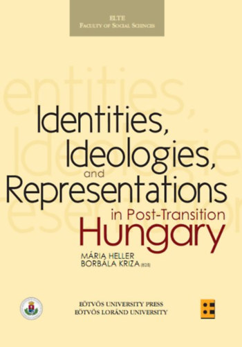 Borbála Kriza Mária Heller - Identities, Ideologies, and Representations in Post-Transition Hungary