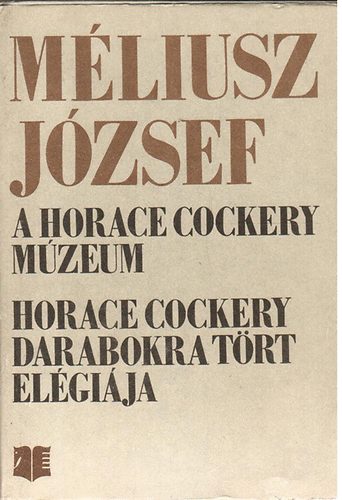 M�liusz J�zsef - A Horace Cockery-m�zeum, Horace Cockery darabokra t�rt el�gi�ja