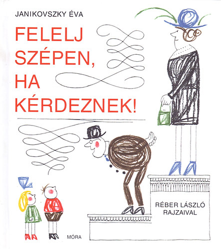 Janikovszky �va - Felelj sz�pen, ha k�rdeznek!