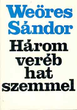 We�res S�ndor - H�rom ver�b hat szemmel I-II.