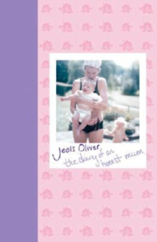Jools Oliver - The Diary of an Honest Mum