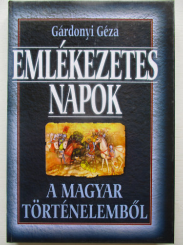 Grdonyi Gza - Emlkezetes napok a magyar trtnelembl