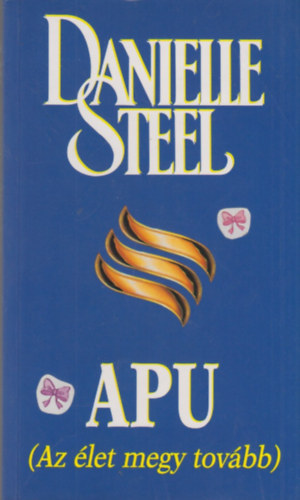 Danielle Steel - Apu - az let megy tovbb