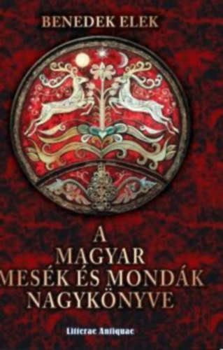 Benedek Elek - A magyar mesék és mondák nagykönyve