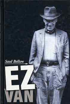 Saul Bellow - Ez van