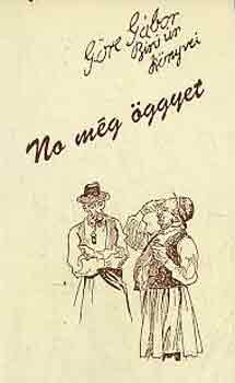 G�re G�bor  (G�rdonyi G�za) - No m�g �ggyet