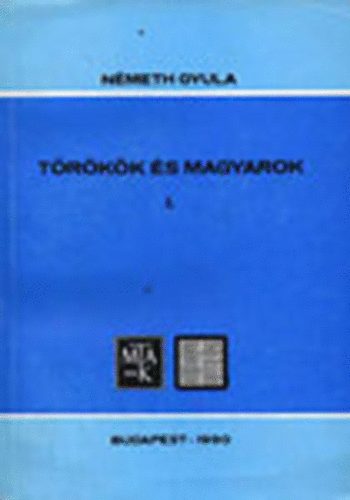 N�meth Gyula - T�r�k�k �s magyarok I-II. (Budapest Oriental Reprints)