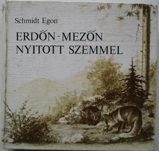 Schmidt Egon - Erdn-mezn nyitott szemmel