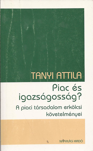 Tanyi Attila - Piac �s igazs�goss�g?