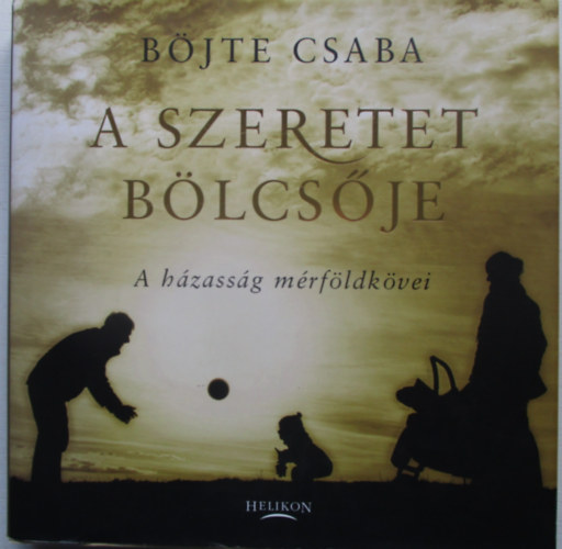 B�jte Csaba - A szeretet b�lcs�je