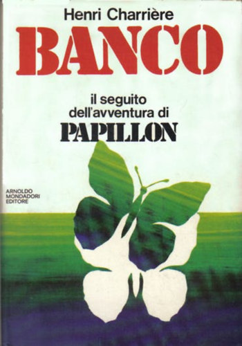 Henri Charrire - Banco - il seguito dell' avventura di Papillon (Arnoldo Mondadori Editore)