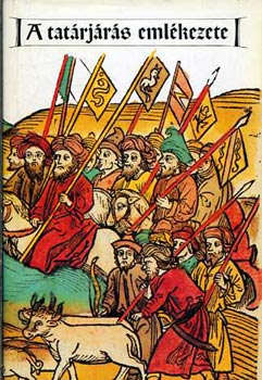 Katona Tamás (szerk.) - A tatárjárás emlékezete (Bibliotheca Historica)