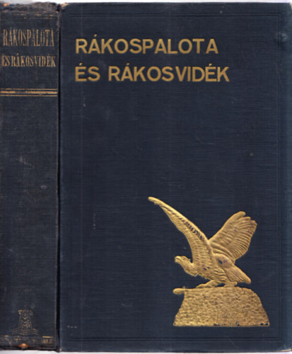Zsemley Oszkár (szerk.) - Rákospalota és Rákosvidék (Magyar Városok és Vármegyék Monográfiája)