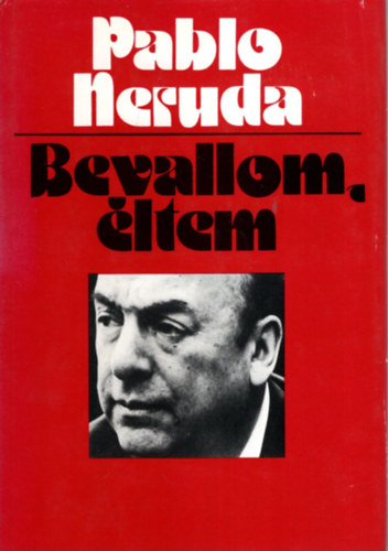 Pablo Neruda - Bevallom, �ltem