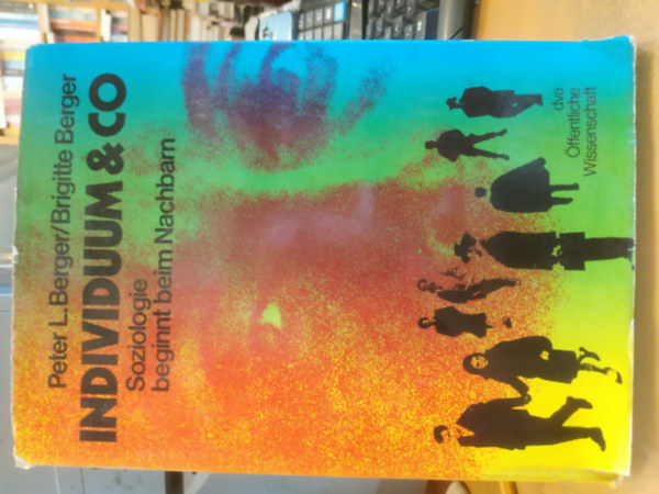 Brigitte Berger Peter L. Berger - Individuum & Co - Soziologie beginnt beim Nachbarn (Egyén és Társai - A szociológia a szomszéddal kezdődik)