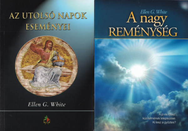 Ellen G White - 2 db Ellen G. White k�nyv: A nagy rem�nys�g + Az utols� napok esem�nyei