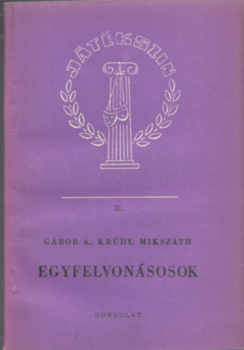 Gábor A. Krúdy Mikszáth - Egyfelvonásosok (Játékszín 21.)