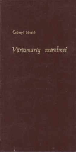 Csányi László - Vörösmarty szerelmei