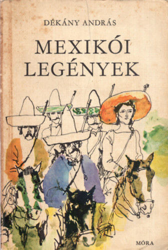 Dkny Andrs - Mexiki legnyek